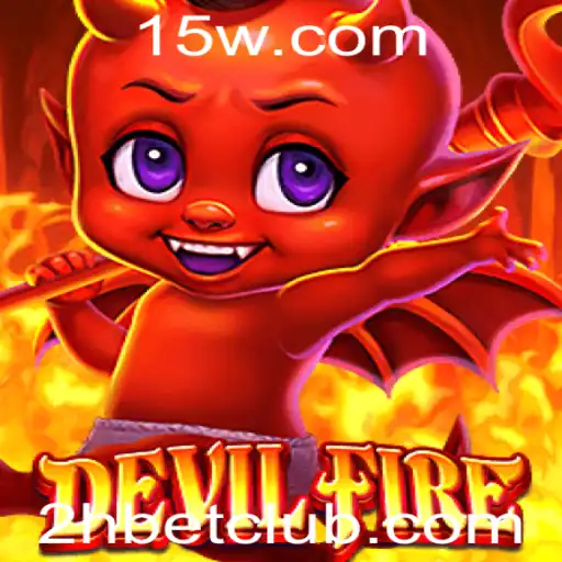 Descubra o Empolgante Mundo de DevilFire e a Estratégia 2H Bet
