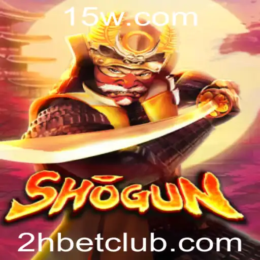 Domine o Jogo: Shogun e a Estratégia de Aposta 2H Bet